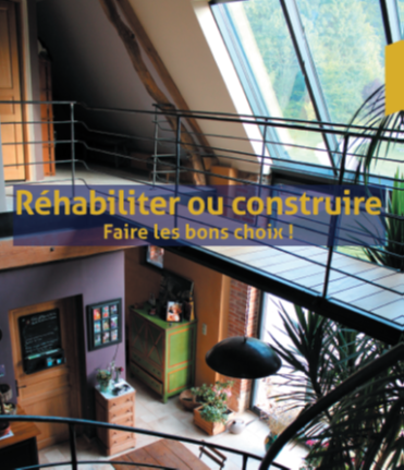 Publication Réhabiliter ou construire - Faire les bons choix !